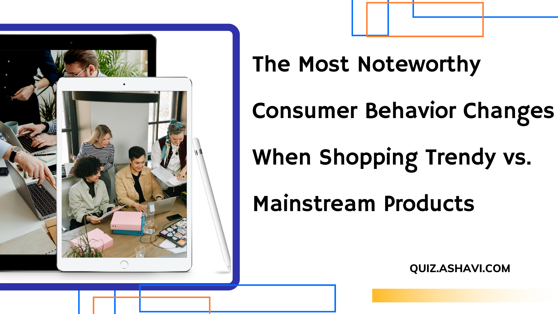 The Most Noteworthy Consumer Behavior Changes When Shopping Trendy vs. Mainstream Products